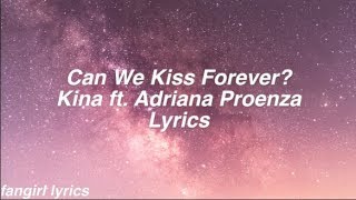 Can We Kiss Forever? || Kina ft. Adriana Proenza Lyrics