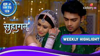 Suhaagan | सुहागन | Ep. 119 To 125 | Payal ने Krishna को दी कसम | Weekly Highlight