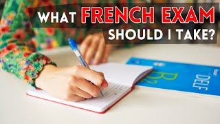 What French exam should I take? DELF, TEF, TCF, Evalang etc.