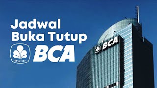 Jadwal Resmi Bank BCA Buka Tutup