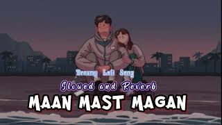 Maan Mast Magan /Slowed and Reverb/Arijit Singh #arijitsingh #newsong #trendingsong #whitehillmusic