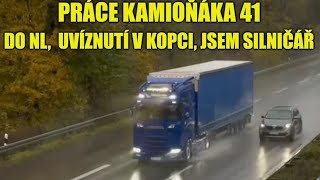 Práce kamioňáka 41 - do NL,  uvíznutí v kopci, jsem silničář