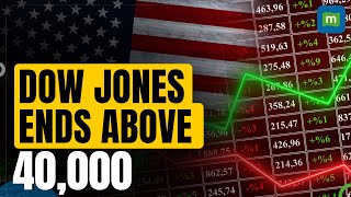 US Stock Market News: Dow Ends Above 40K Mark For The First Time