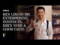 Ken Lim on his enterprising instincts, keen nose & good taste