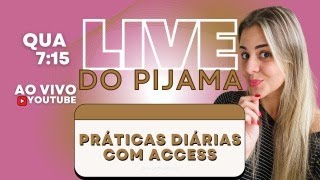 Live do Pijama | Práticas diárias com Access