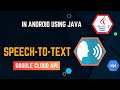 Speech To Text in Android Using Google Cloud API