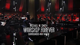 Michael W. Smith - Surrounded + Way Maker / Worship Forever 2021