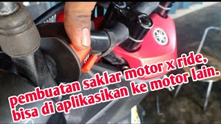 Pembuatan saklar Motor x ride, bisa juga di aplikasikan ke motor matic lain.