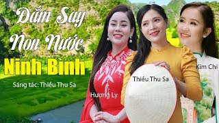 Đắm Say Non Nước Ninh Bình | Thiều Thu Sa, Hương Ly, Kim Chi | Sáng tác: Thiều Thu Sa