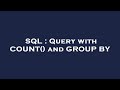 SQL : Query with COUNT() and GROUP BY