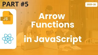 #5 Arrow Functions in JavaScript – React for Beginners