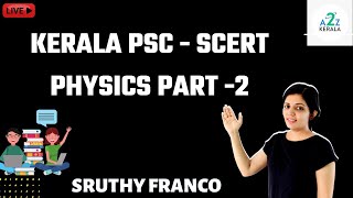 Kerala PSC -  SCERT Physics Part -2 | Sruthy Franco