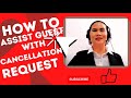 How To Assist Guest With Cancellation Request