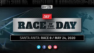 DRF Sunday Race of the Day - Santa Anita Race 8 - May 24, 2020