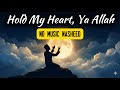 Hold My Heart, Ya Allah 💔 (Very Emotional Nasheed) | No Music