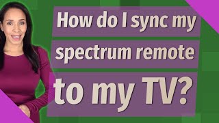 How do I sync my spectrum remote to my TV?