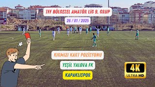 BÖLGESEL AMATÖR LİG | Kapaklıspor - Yeşil Yalova FK | KIRMIZI KART POZİSYONU | 26/01/2025