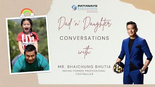 Dad 'n' Daughter Conversations with Bhaichung Bhutia! #PathwaysSchools #bhaichungbhutia #footballer⚽