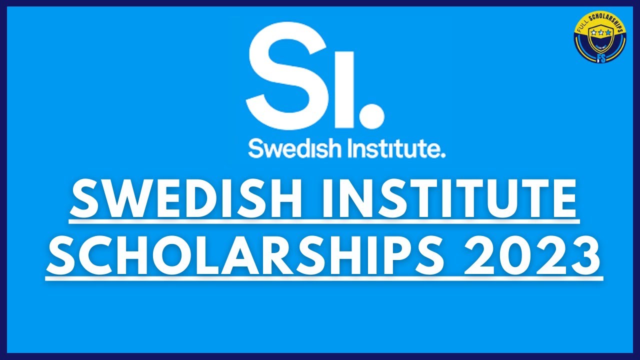 Sweden Scholarships - Fully Funded Swedish Institute Scholarships For ...