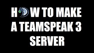 How To Make A Teamspeak 3 Server!!! (Windows PC Tutorial)