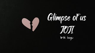 Lirik lagu Glimpse of us - JOJI (unofficial)