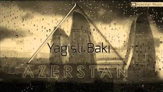 Azerstan - Yagisli Baki  (Official music)