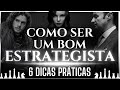 COMO SER UM BOM ESTRATEGISTA | 6 DICAS PRÁTICAS