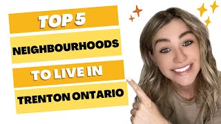 Best Neighbourhoods To Live In Trenton Ontario