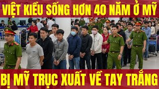 Vietnamese expatriate who lived in the US for over 40 years was deported back empty-handed.