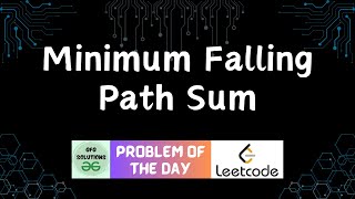 #54 Minimum Falling Path Sum | LeetCode Problem of the Day | GFG Solutions | 19-01-2024