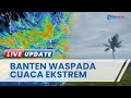 Waspada Cuaca Ekstrem di Banten hingga 1 Januari 2023, BMKG Imbau Warga Tak Banyak di Luar Rumah