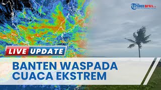 Waspada Cuaca Ekstrem di Banten hingga 1 Januari 2023, BMKG Imbau Warga Tak Banyak di Luar Rumah