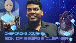 Inspiring Journey: Son of Sewage Cleaner to Entrepreneur of Robotics | Mr.Kennithraj Anbu |#robotics