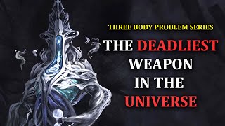 The Deadliest Weapon in The Universe | Three Body Problem Series