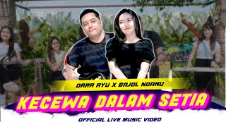 Dara Ayu X Bajol Ndanu - Kecewa Dalam Setia (Official Music Video) | Live Version