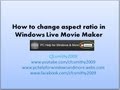 How to change the aspect ratio in window live movie maker