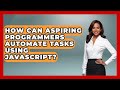 How Can Aspiring Programmers Automate Tasks Using JavaScript? | JavaScript Toolkit News