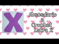 ABECEDARIO A CROCHET: LETRA X - TEJIDO CROCHET