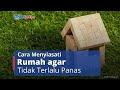 Cara Menyiasati Rumah yang Menghadap Barat agar Tidak Terlalu Panas