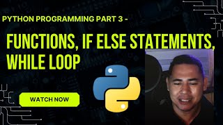 Python Programming Part 3 - Functions, if else statements, while loop