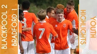 Youth Highlights | Blackpool 2 Bradford 1