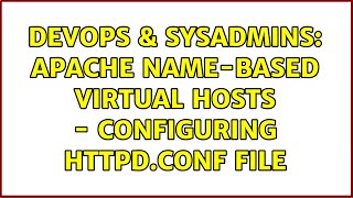 DevOps & SysAdmins: Apache Name-based Virtual Hosts - configuring httpd.conf file