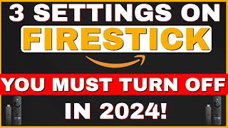 3 SETTINGS YOU MUST TURN OFF ON YOUR FIRESTICK IN 2024!