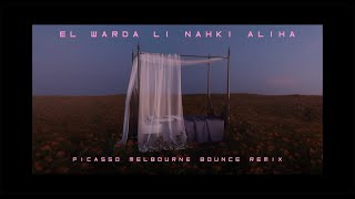 Chedly - El Warda Li Nahki Aliha ( Picasso Bounce Remix)