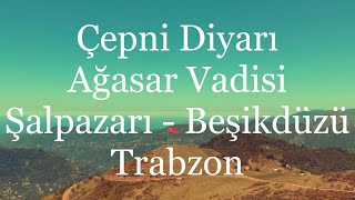 Çepni Diyarı - Ağasar Vadisi - kemençeli - Şalpazarı - Beşikdüzü - Trabzon 🇹🇷