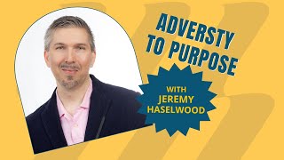 From Setbacks to Success: Jeremy Haselwood on Finding Your Edge