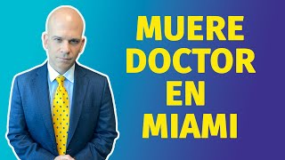 Investigan la muerte de un doctor en Miami