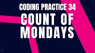 Count of Mondays Problem : Step-by-Step Guide Code and Debugging | Coding Practice 34 | Nxtwave CCBP