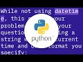 How to create a file name with the current date & time in Python?