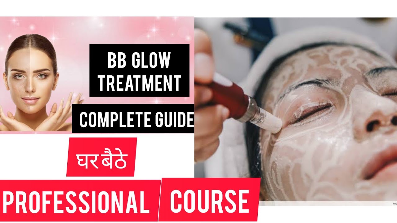 BB Glow Treatment Complete Guide Tutorial Video || Step By Step ...